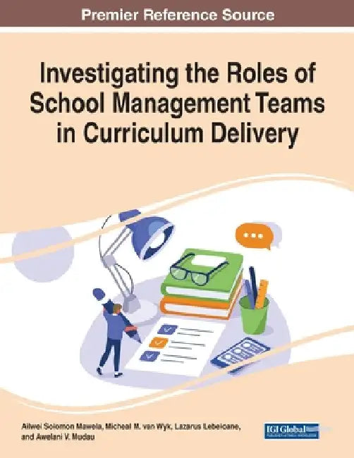 Investigating the Roles of School Management Teams in Curriculum Delivery by Ailwei Solomon Mawela