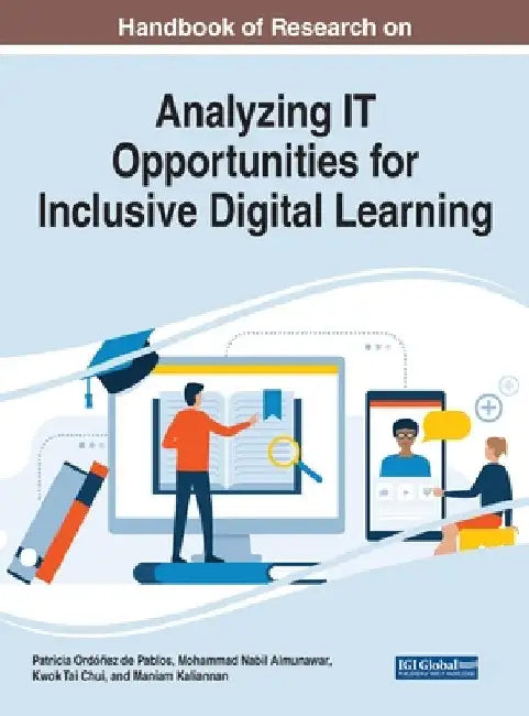 Handbook of Research on Analyzing IT Opportunities for Inclusive Digital Learning by Patricia Ordóñez de Pablos