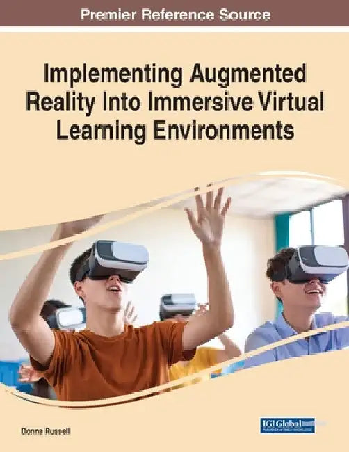 Implementing Augmented Reality Into Immersive Virtual Learning Environments by Donna Russell