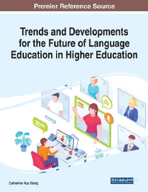 Trends and Developments for the Future of Language Education in Higher Education by Catherine Hua Xiang