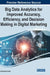 Big Data Analytics for Improved Accuracy, Efficiency, and Decision Making in Digital Marketing by Amandeep Singh