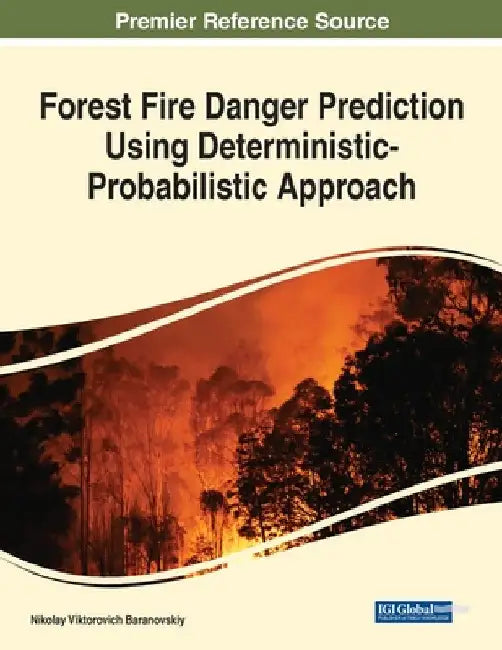 Forest Fire Danger Prediction Using Deterministic-Probabilistic Approach by Nikolay Viktorovich Baranovskiy