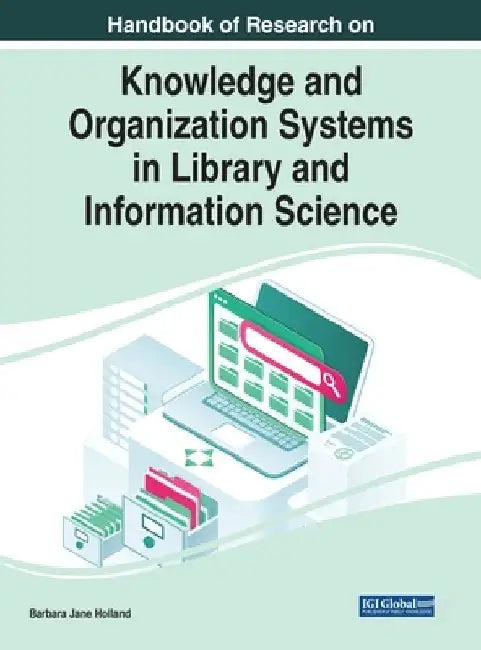Handbook of Research on Knowledge and Organization Systems in Library and Information Science by Barbara Jane Holland
