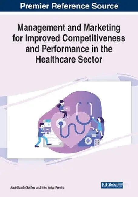 Management and Marketing for Improved Competitiveness and Performance in the Healthcare Sector by José Duarte Santos