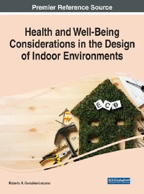 Health and Well-Being Considerations in the Design of Indoor Environments by Roberto A. González-Lezcano
