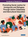 Handbook of Research on Promoting Social Justice for Immigrants and Refugees Through Active Citizenship and Intercultural Education by Isabel María Gómez Barreto