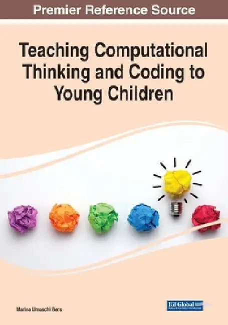 Teaching Computational Thinking and Coding to Young Children by Marina Bers