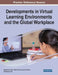 Developments in Virtual Learning Environments and the Global Workplace by Stephanie Swartz