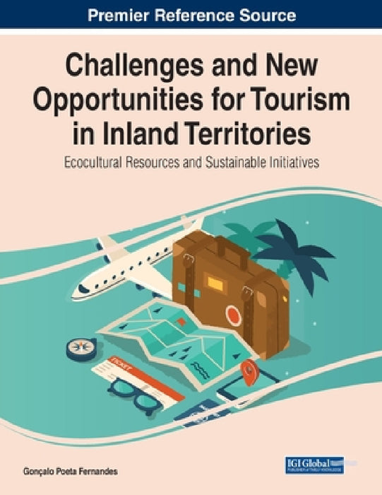 Challenges and New Opportunities for Tourism in Inland Territories: Ecocultural Resources and Sustainable Initiatives by Gonçalo Poeta Fernandes