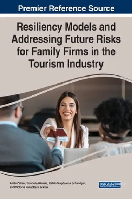 Resiliency Models and Addressing Future Risks for Family Firms in the Tourism Industry by Anita Zehrer