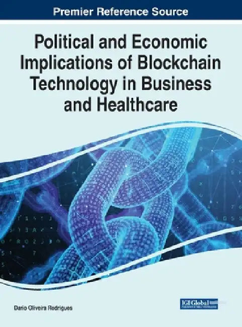 Political and Economic Implications of Blockchain Technology in Business and Healthcare by Dário de Oliveira Rodrigues