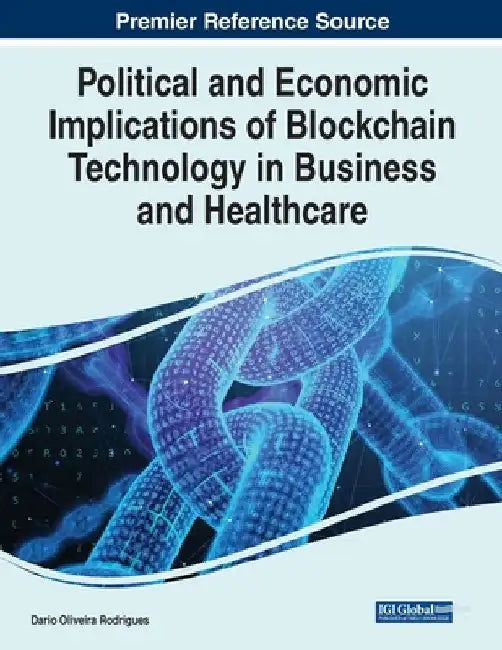 Political and Economic Implications of Blockchain Technology in Business and Healthcare by Dário de Oliveira Rodrigues