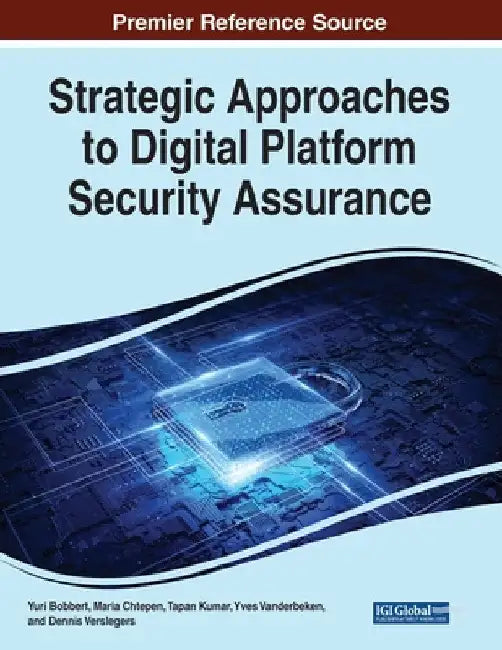 Strategic Approaches to Digital Platform Security Assurance by Yuri Bobbert