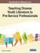 Handbook of Research on Teaching Diverse Youth Literature to Pre-Service Professionals by Danielle E. Hartsfield
