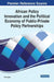 African Policy Innovation and the Political Economy of Public-Private Policy Partnerships by Fred Olayele