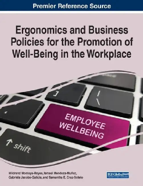 Ergonomics and Business Policies for the Promotion of Well-Being in the Workplace by Mildrend Montoya-Reyes