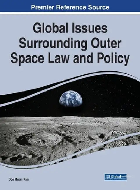 Global Issues Surrounding Outer Space Law and Policy by Doo Hwan Kim