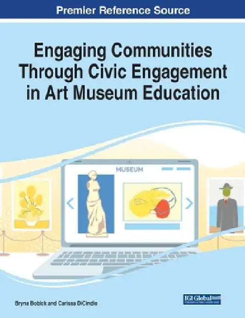 Engaging Communities Through Civic Engagement in Art Museum Education, 1 volume by Bryna Bobick