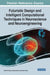 Futuristic Design and Intelligent Computational Techniques in Neuroscience and Neuroengineering by Harjit Pal Singh