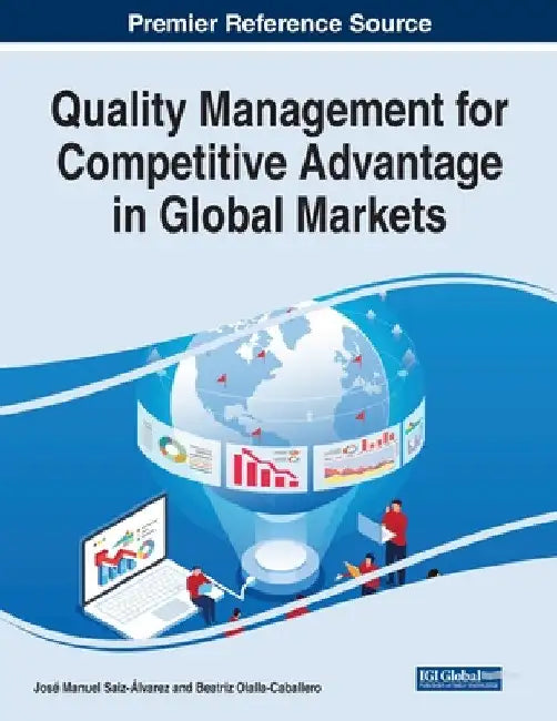 Quality Management for Competitive Advantage in Global Markets by José Manuel Saiz-Álvarez