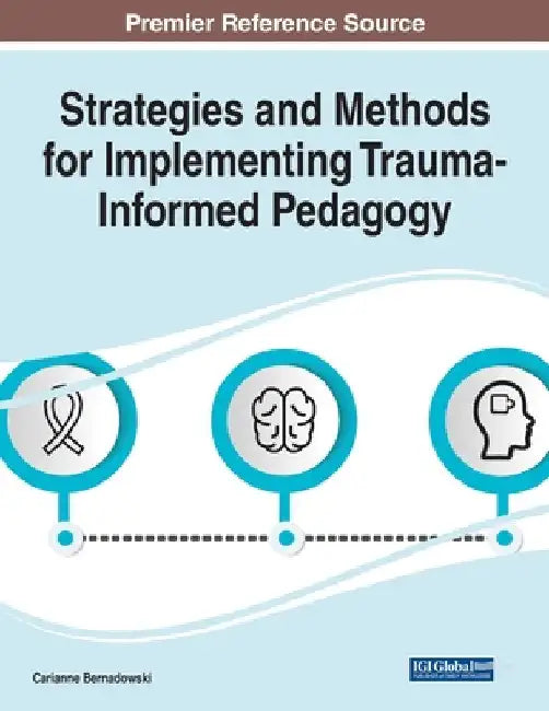Strategies and Methods for Implementing Trauma-Informed Pedagogy by Carianne Bernadowski