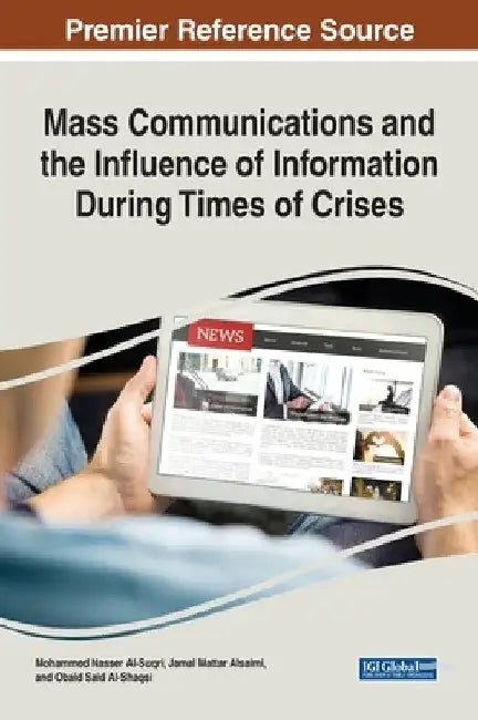 Mass Communications and the Influence of Information During Times of Crises by Mohammed Nasser Al-Suqri