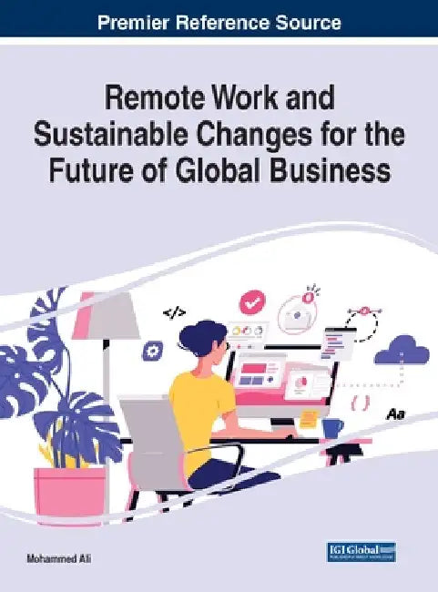 Remote Work and Sustainable Changes for the Future of Global Business by Mohammed Ali