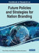 Handbook of Research on Future Policies and Strategies for Nation Branding by Victoria Pistikou