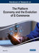 Handbook of Research on the Platform Economy and the Evolution of E-Commerce by Myriam Ertz