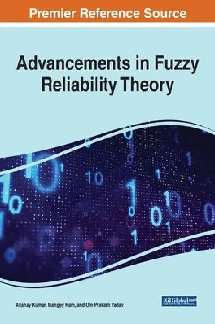 Advancements in Fuzzy Reliability Theory by Akshay Kumar