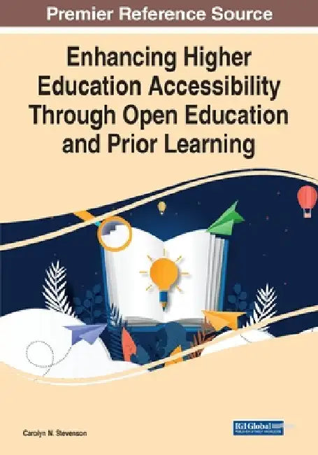 Enhancing Higher Education Accessibility Through Open Education and Prior Learning, 1 volume by Carolyn N. Stevenson