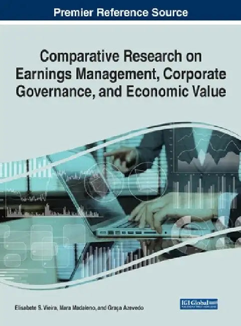 Comparative Research on Earnings Management, Corporate Governance, and Economic Value by Elisabete S. Vieira