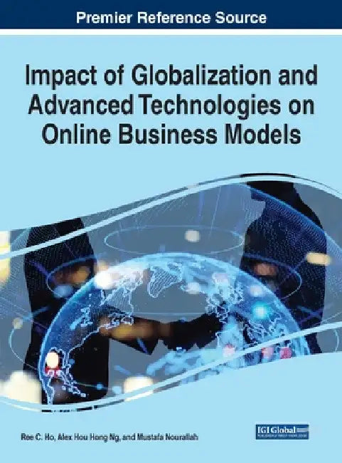 Impact of Globalization and Advanced Technologies on Online Business Models by Ree C. Ho