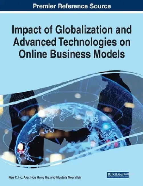 Impact of Globalization and Advanced Technologies on Online Business Models by Ree C. Ho