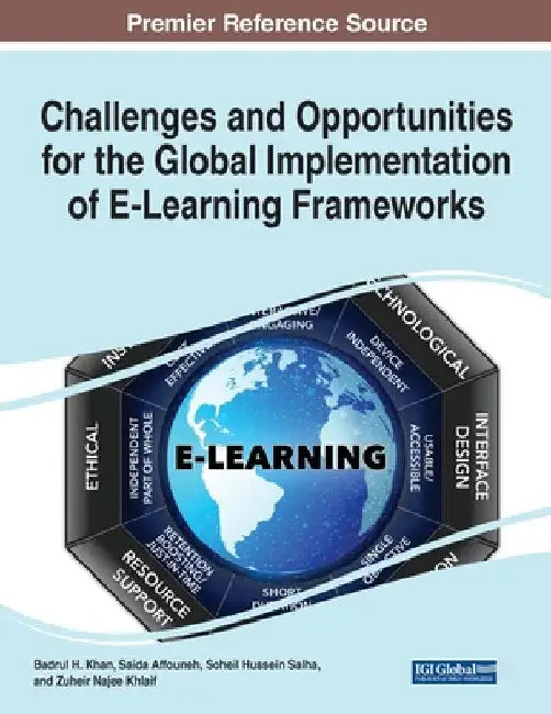 Challenges and Opportunities for the Global Implementation of E-Learning Frameworks by Badrul H. Khan