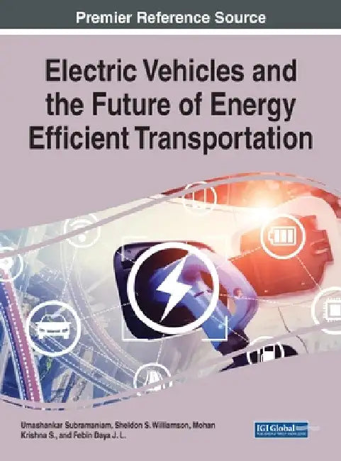 Electric Vehicles and the Future of Energy Efficient Transportation by Umashankar Subramaniam