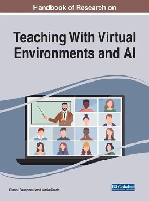 Handbook of Research on Teaching With Virtual Environments and AI by Gianni Panconesi