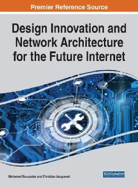 Design Innovation and Network Architecture for the Future Internet by Mohamed Boucadair