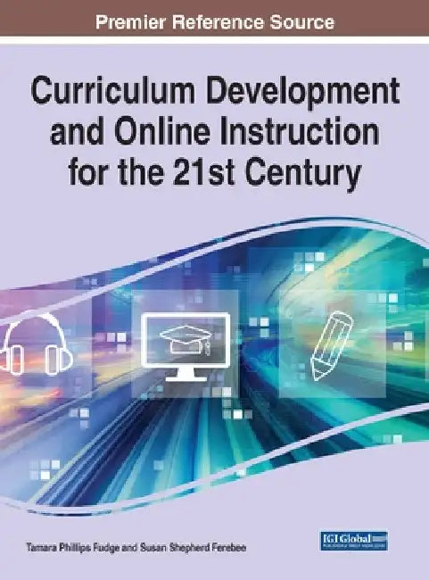 Curriculum Development and Online Instruction for the 21st Century by Tamara Phillips Fudge