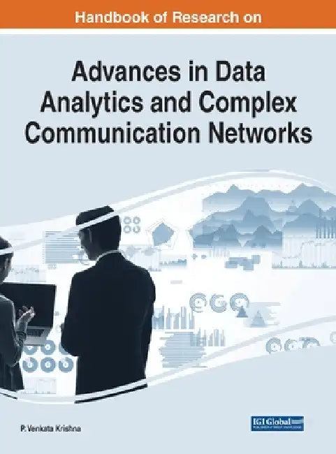 Handbook of Research on Advances in Data Analytics and Complex Communication Networks by P. Venkata Krishna