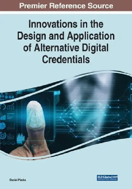 Innovations in the Design and Application of Alternative Digital Credentials by Daniel Piedra