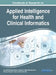 Handbook of Research on Applied Intelligence for Health and Clinical Informatics by Anuradha Dheeraj Thakare