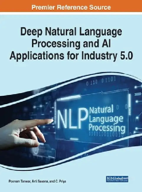 Deep Natural Language Processing and AI Applications for Industry 5.0 by Poonam Tanwar