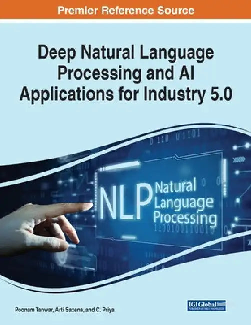 Deep Natural Language Processing and AI Applications for Industry 5.0 by Poonam Tanwar