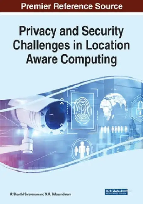 Privacy and Security Challenges in Location Aware Computing by P. Shanthi Saravanan
