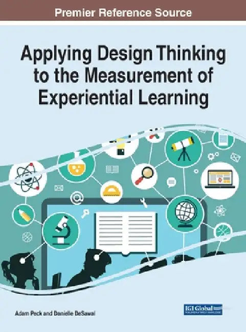 Applying Design Thinking to the Measurement of Experiential Learning by Adam Peck