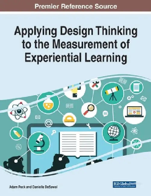 Applying Design Thinking to the Measurement of Experiential Learning by Adam Peck