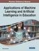Applications of Machine Learning and Artificial Intelligence in Education by Seda Khadimally
