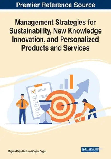 Management Strategies for Sustainability, New Knowledge Innovation, and Personalized Products and Services by Mirjana Pejic-Bach
