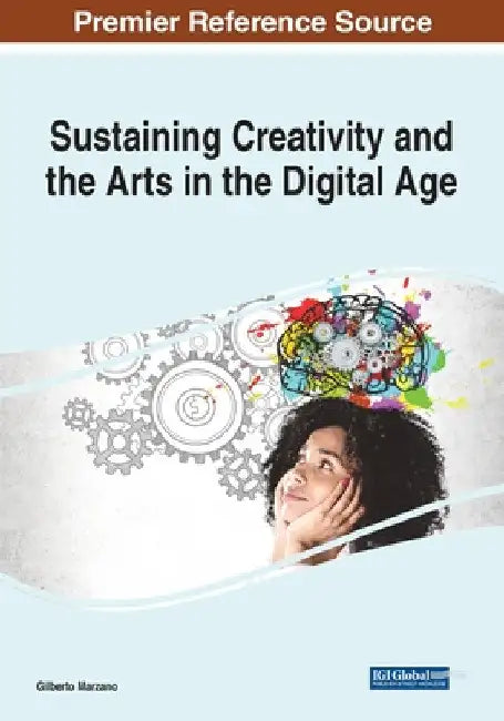 Sustaining Creativity and the Arts in the Digital Age by Gilberto Marzano